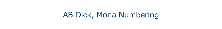 AB Dick, Mona Numbering