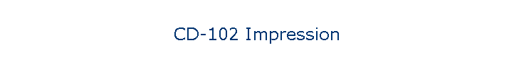 CD-102 Impression