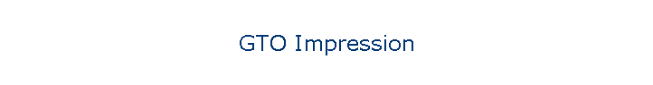 GTO Impression