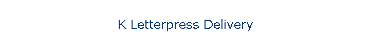 K Letterpress Delivery