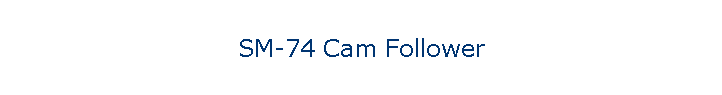 SM-74 Cam Follower